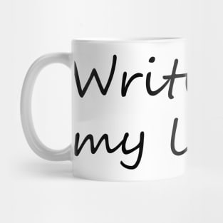 Writing is my life minimal phrase Mug